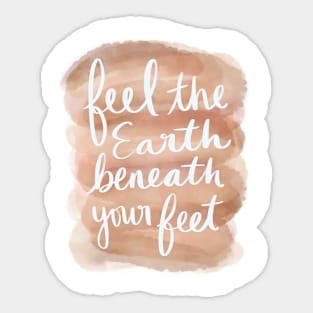 Feel the Earth Beneath Your Feet Sticker